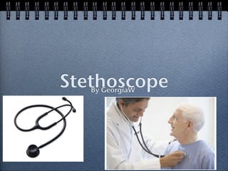 Stethoscope
   By GeorgiaW
 