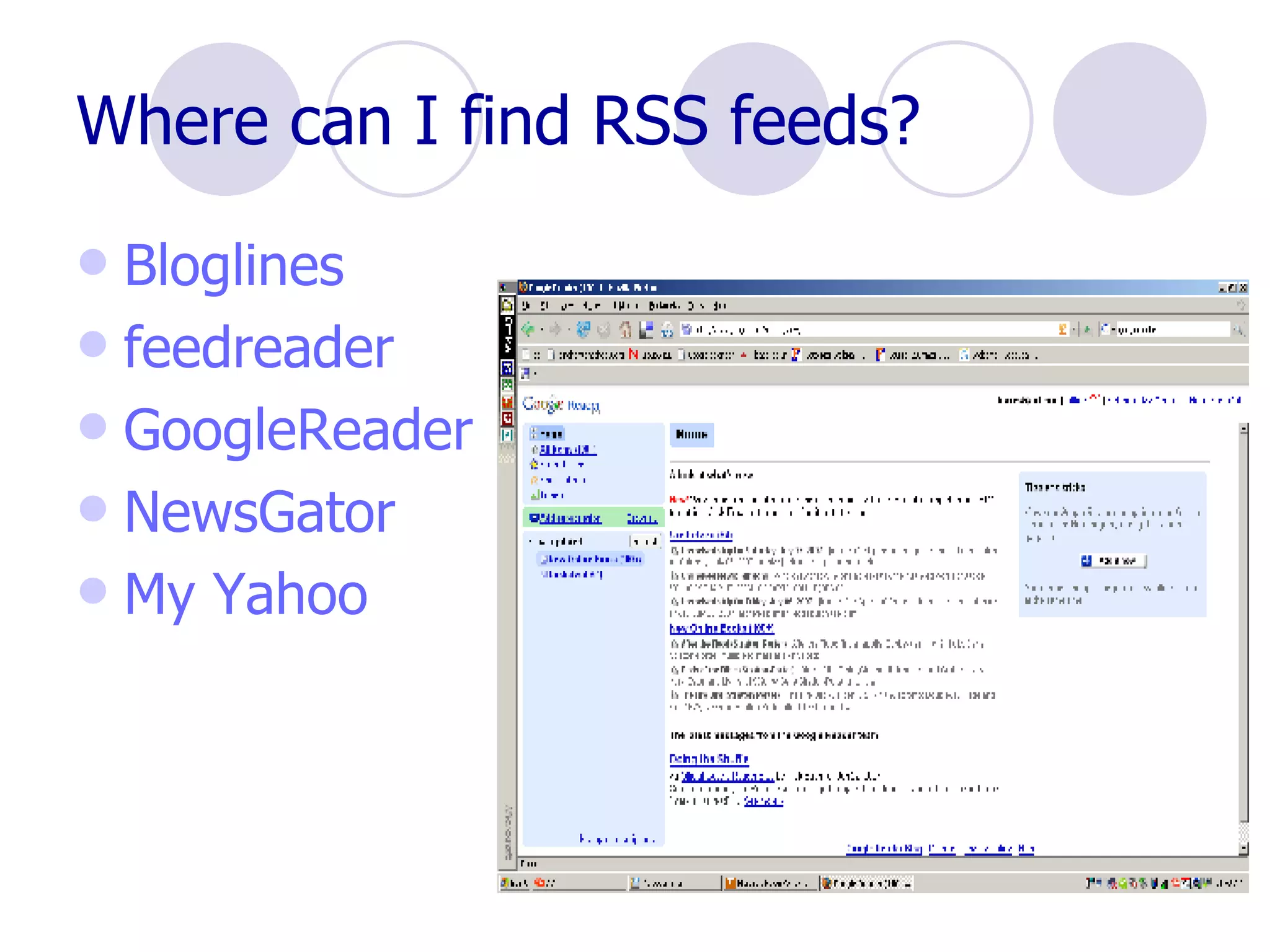 Where can I find RSS feeds? Bloglines feedreader GoogleReader NewsGator My Yahoo 