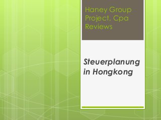 Haney Group
Project, Cpa
Reviews



Steuerplanung
in Hongkong
 