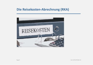Die Reisekosten-Abrechnung (RKA)
ww.reinhardhuber.at
Page 9
 