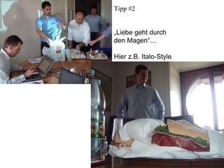 „ Liebe geht durch  den Magen“… Hier z.B. Italo-Style Tipp #2 