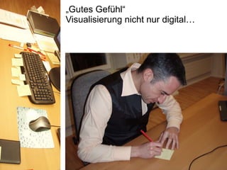 „ Gutes Gefühl“ Visualisierung nicht nur digital… 