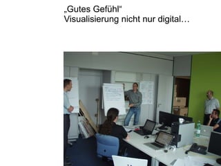 „ Gutes Gefühl“ Visualisierung nicht nur digital… 