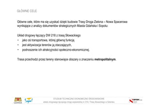 Główne cele, które ma się uzyskać dzięki budowie Trasy Droga Zielona – Nowa Spacerowa
wynikające z analizy dokumentów stra...