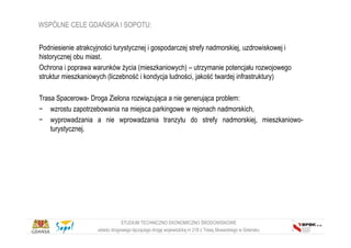 Podniesienie atrakcyjności turystycznej i gospodarczej strefy nadmorskiej, uzdrowiskowej i
historycznej obu miast.
Ochrona...