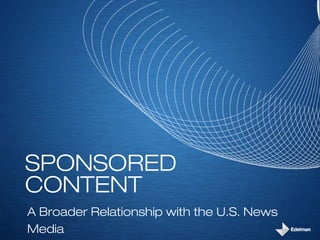 SPONSORED
CONTENT
A Broader Relationship with the U.S. News
Media
 
