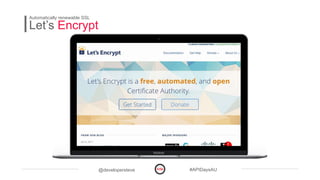 @developersteve #APIDaysAU
Let’s Encrypt
Automatically renewable SSL
 