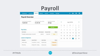 #YITMelb @DeveloperSteve
Payroll
 