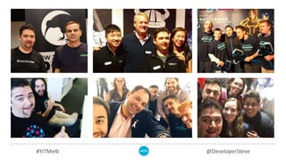 #YITMelb @DeveloperSteve
 