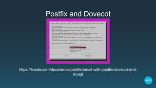 Postfix and Dovecot
https://linode.com/docs/email/postfix/email-with-postfix-dovecot-and-
mysql
 