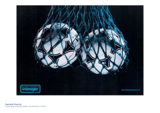 Specialist Press Ad
If you know computer games, you know less is more.
 