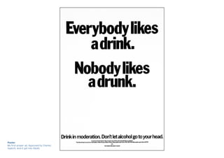 Poster
My first proper ad. Approved by Charles
Saatchi. And it got into D&AD.
 