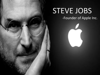 STEVE JOBS
-Founder of Apple Inc.

 