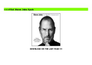 DOWNLOAD ON THE LAST PAGE !!!!
Featuring a new epilogue read by the author.From the author of the best-selling biographies of Benjamin Franklin and Albert Einstein, this is the exclusive biography of Steve Jobs.Based on more than 40 interviews with Jobs conducted over two years - as well as interviews with more than a hundred family members, friends, adversaries, competitors, and colleagues - Walter Isaacson has written a riveting story of the roller-coaster life and searingly intense personality of a creative entrepreneur whose passion for perfection and ferocious drive revolutionized six industries: personal computers, animated movies, music, phones, tablet computing, and digital publishing.At a time when America is seeking ways to sustain its innovative edge, and when societies around the world are trying to build digital-age economies, Jobs stands as the ultimate icon of inventiveness and applied imagination. He knew that the best way to create value in the 21st century was to connect creativity with technology. He built a company where leaps of the imagination were combined with remarkable feats of engineering.Although Jobs cooperated with this book, he asked for no control over what was written. He put nothing off-limits. He encouraged the people he knew to speak honestly. And Jobs speaks candidly, sometimes brutally so, about the people he worked with and competed against. His friends, foes, and colleagues provide an unvarnished view of the passions, perfectionism, obsessions, artistry, devilry, and compulsion for control that shaped his approach to business and the innovative products that resulted.Driven by demons, Jobs could drive those around him to fury and despair. But his personality and products were interrelated, just as Apple's hardware and software tended to be, as if part of an integrated system. His tale is instructive and cautionary, filled with lessons about innovation, character, leadership, and values. Buy Steve Jobs News
~>>File! Steve Jobs Epub
 
