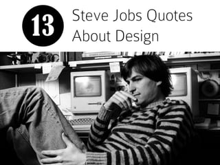 Steve Jobs Quotes
About Design13
 