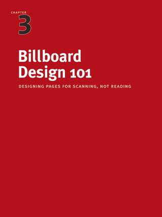Billboard
Design 101
designing pages for scanning, not reading
chapter
3234567
 