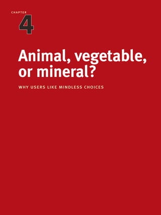 Animal, vegetable,
or mineral?
why users like mindless choices
chapter
4234567
 