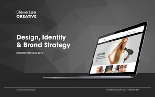 Design, Identity
& Brand Strategy
DESIGN PORTFOLIO 2019
www.steveleecreative.com steve@steveleecreative.com | 07701 051 098
 