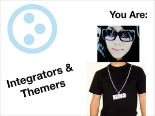 You Are:




              rs  &
        ra to
I nt eg        rs
        em  e
     Th
 