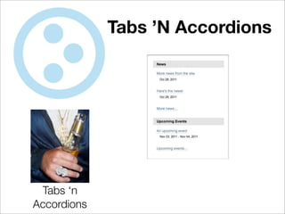Tabs ’N Accordions




 Tabs ‘n
Accordions
 