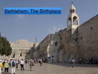 Bethlehem: The Birthplace
 