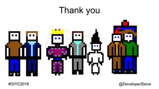 @DeveloperSteve@DeveloperSteve#GIYC2016
Thank you
 