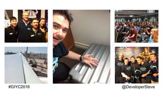 @DeveloperSteve@DeveloperSteve#GIYC2016
 