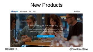 @DeveloperSteve@DeveloperSteve#GIYC2016
New Products
 