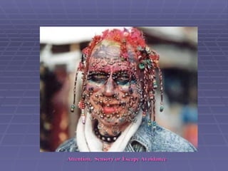 Attention,  Sensory or Escape Avoidance 