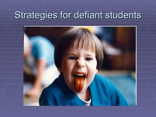 Strategies for defiant students 