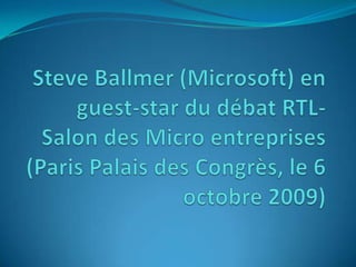 Steve Ballmer (Microsoft) en guest-star du débat RTL-Salon des Micro entreprises (Paris Palais des Congrès, le 6 octobre 2009) 