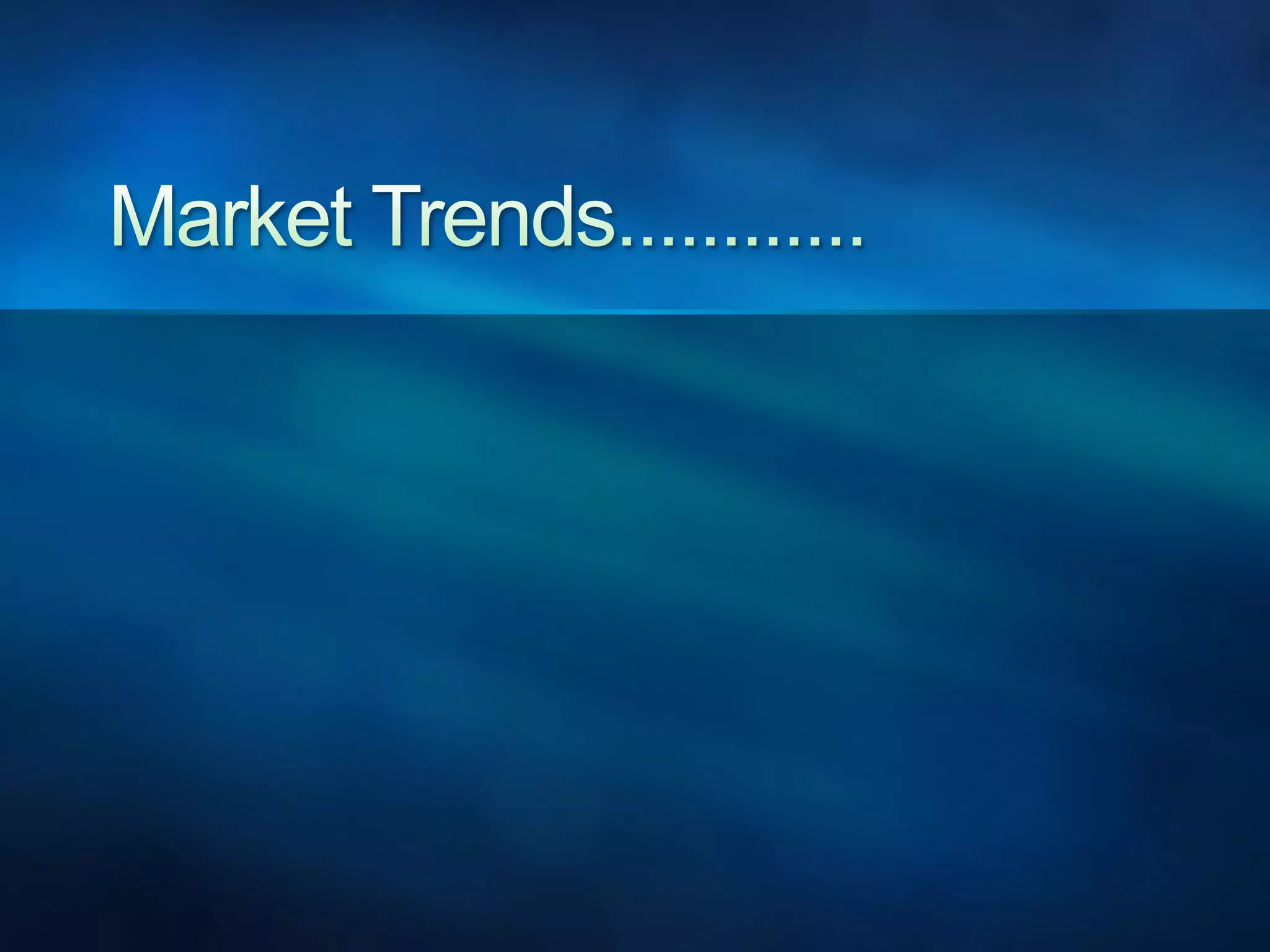 Market Trends............