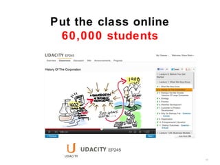 Put the class online
 60,000 students




                       51
 