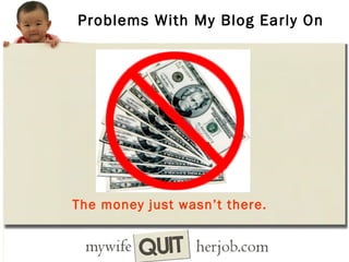 Problems With My Blog Early On

The money just wasn’t there.

 