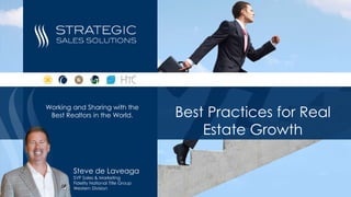 Best Practices for Real
Estate Growth
Steve de Laveaga
SVP Sales & Marketing
Fidelity National Title Group
Western Division
Working and Sharing with the
Best Realtors in the World.
 
