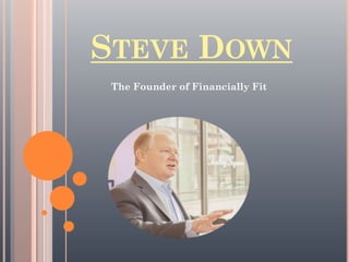 STEVE DOWN
The Founder of Financially Fit
 