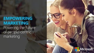 EMPOWERING
MARKETING
Powering the future
of people-centric
marketing
 