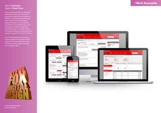 Client: Santander
Agency: Deep Focus
I have worked primarily on re-designing
Santander’s online bank, on both their
responsive website and App (Tablet and
Mobile). I have designed and developed
from wireframe to final high fidelity
designs Santander’s new functionality
for Santander’s main banking app, smart
watch app, fast balance functionality,
payments process, accessibility, written
both App and Responsive style guides and
worked on many other UI and UX projects.
In this client facing role I have become
a brand guardian for Santander’s digital
output and I am frequently called upon
for advice on how to apply their brand
to new digital projects.
/Work Examples
e: stevefoxcs@gmail.com
t: 0787 596 4206
 