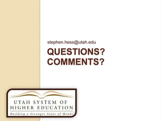 QUESTIONS?
COMMENTS?
stephen.hess@utah.edu
 