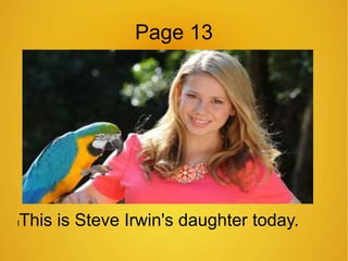 Page 13 
lThis is Steve Irwin's daughter today. 
 