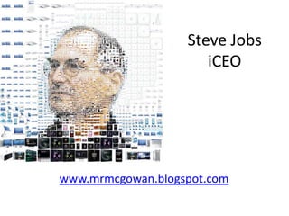 Steve JobsiCEO www.mrmcgowan.blogspot.com 