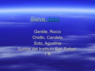 Steve  Jobs Gentile, Rocío Orsillo, Candela Soto, Agustina Somos del Instituto San Rafael, 1ºB 