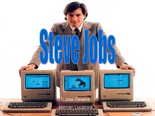 Steve Jobs Tobías Cesana  Hernán Locarnini 