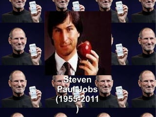 Steven Paul Jobs (1955-2011) 