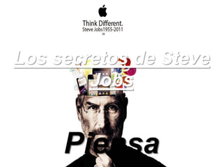 Los secretos de Steve
        Jobs


     Piensa
 