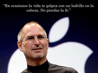 “En ocasiones la vida te golpea con un ladrillo en la
            cabeza. No pierdas la fe.”
 