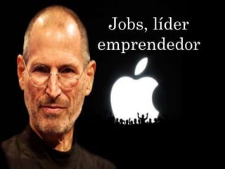 Jobs, líder
emprendedor
 