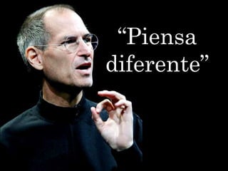“Piensa
diferente”
 