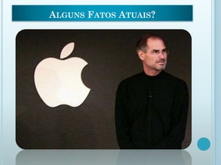 ALGUNS FATOS ATUAIS?
 