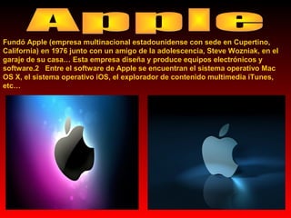 Fundó Apple (empresa multinacional estadounidense con sede en Cupertino,
California) en 1976 junto con un amigo de la adolescencia, Steve Wozniak, en el
garaje de su casa… Esta empresa diseña y produce equipos electrónicos y
software.2 . Entre el software de Apple se encuentran el sistema operativo Mac
OS X, el sistema operativo iOS, el explorador de contenido multimedia iTunes,
etc…

 